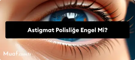 astigmat-polislige-engel-mi-bilgi